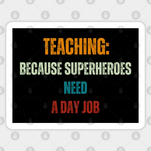 Teaching:  Because Superheroes Need a Day Job Magnet by Joy Sante